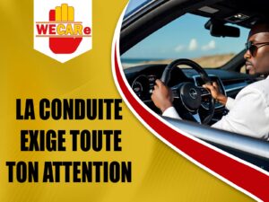 La conduite exige toute ton attention